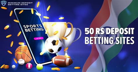 50 rs deposit betting sites in india|Minimum Deposit Betting Sites in India .